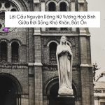 Lời Cầu Nguyện Dâng Nữ Vương Hoà Bình Giữa Đời Sống Khó Khăn, Bất Ổn