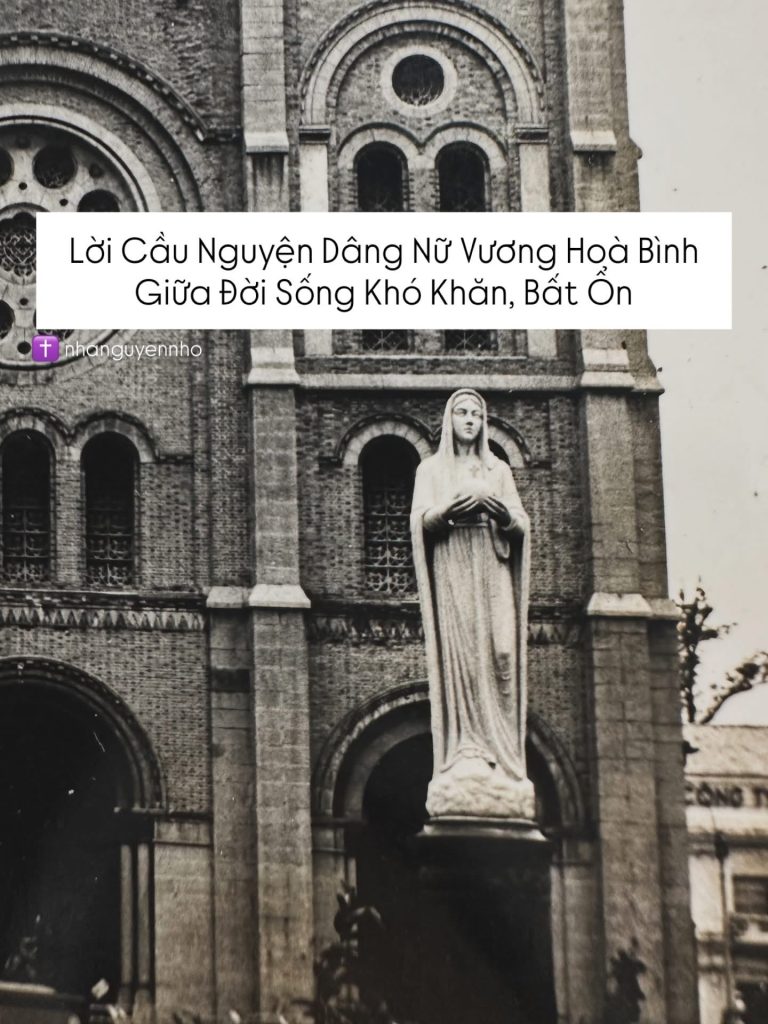 Lời Cầu Nguyện Dâng Nữ Vương Hoà Bình Giữa Đời Sống Khó Khăn, Bất Ổn