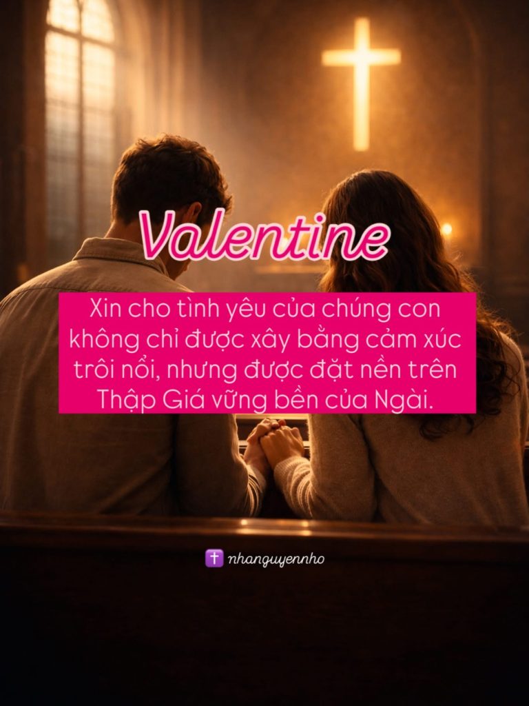 ✝️Valentine💗Nguyện Cho Tình Yêu Được Đặt Nền Trên Thập Giá
