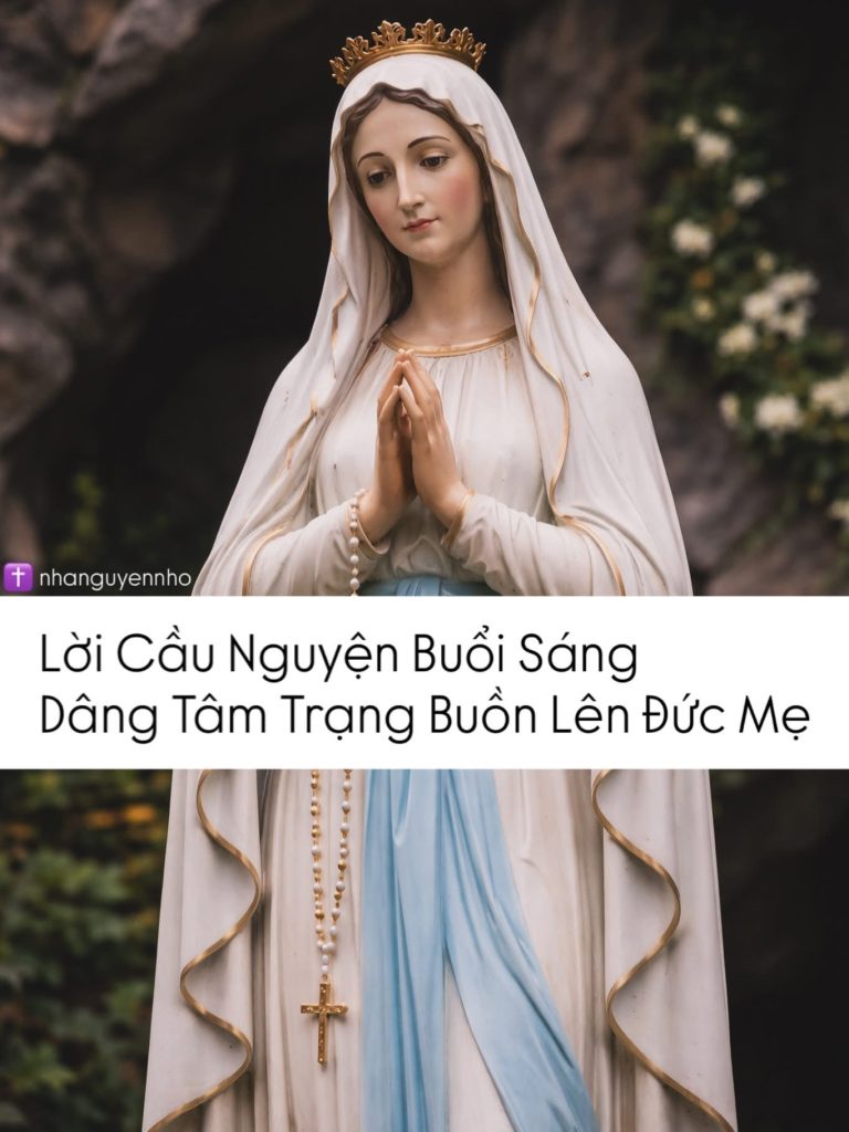 Lời Cầu Nguyện Buổi Sáng Dâng Tâm Trạng Buồn Lên Đức Mẹ